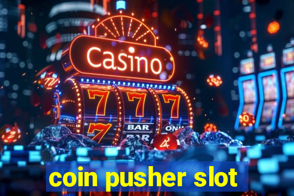 coin pusher slot