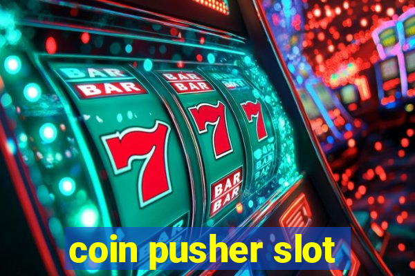 coin pusher slot