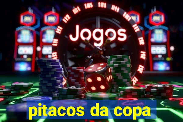 pitacos da copa