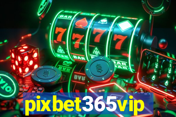 pixbet365vip