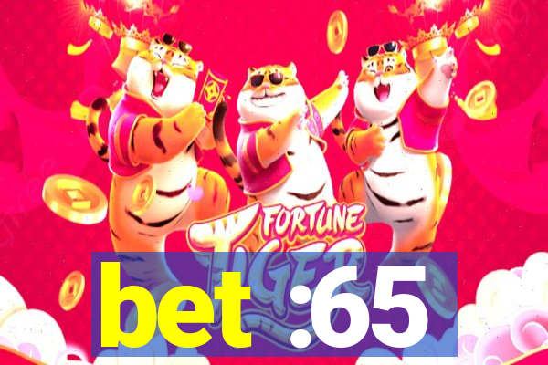 bet :65