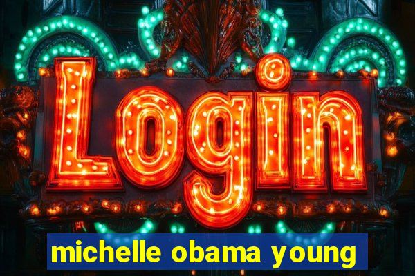 michelle obama young