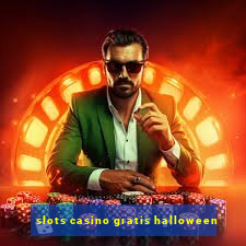 slots casino gratis halloween