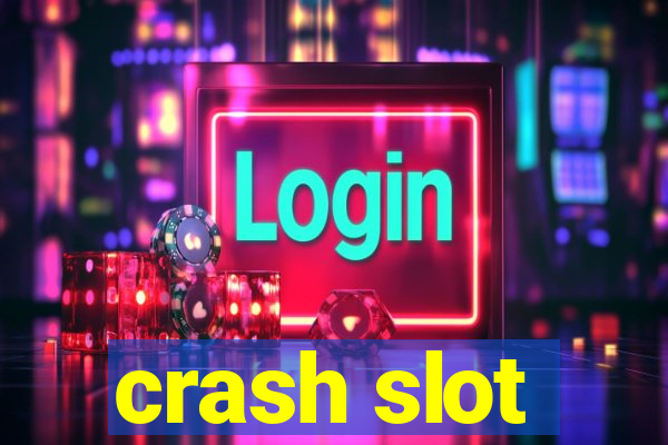 crash slot