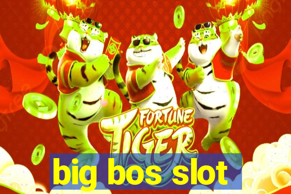 big bos slot