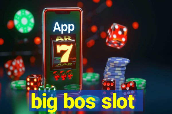 big bos slot