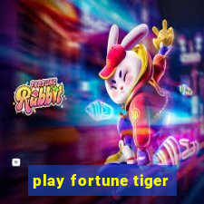 play fortune tiger