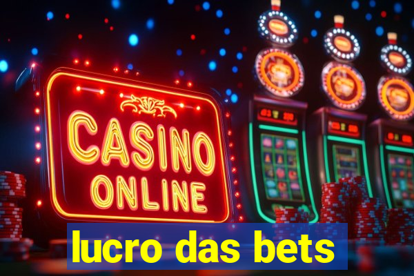 lucro das bets