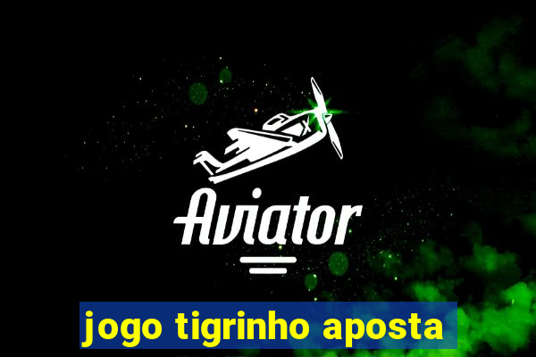 jogo tigrinho aposta