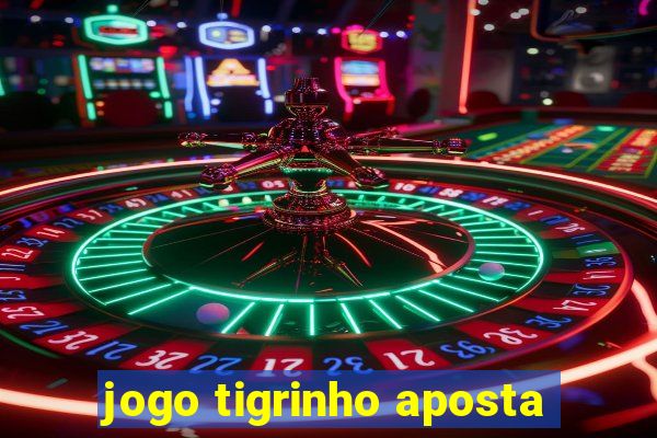 jogo tigrinho aposta