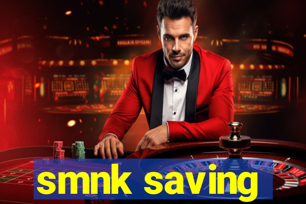 smnk saving