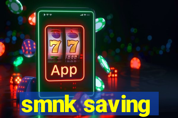 smnk saving