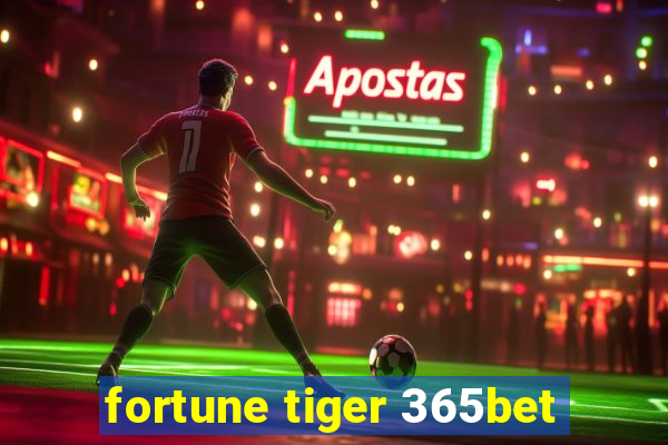 fortune tiger 365bet