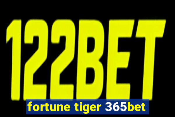 fortune tiger 365bet