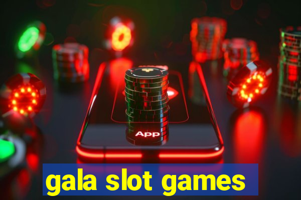 gala slot games