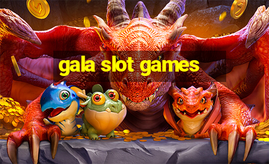 gala slot games