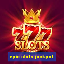 epic slots jackpot