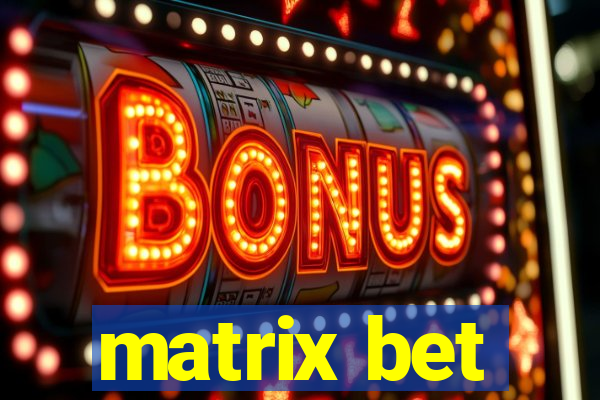 matrix bet