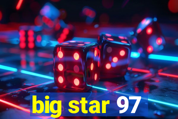 big star 97