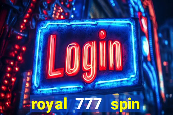 royal 777 spin slot game