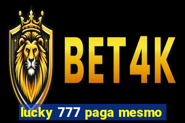 lucky 777 paga mesmo