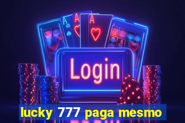 lucky 777 paga mesmo