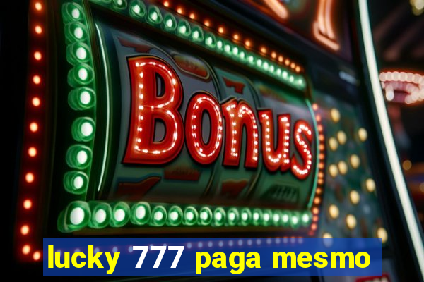 lucky 777 paga mesmo