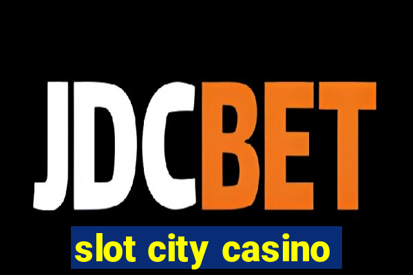 slot city casino