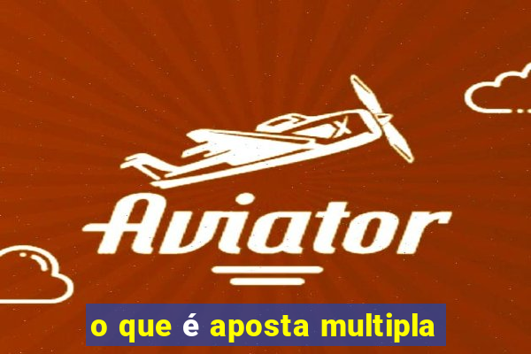 o que é aposta multipla