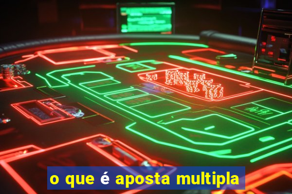 o que é aposta multipla