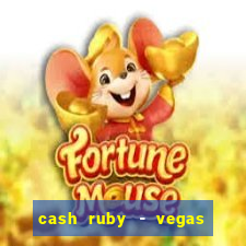 cash ruby - vegas slots casino