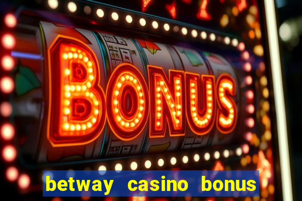 betway casino bonus terms and conditions