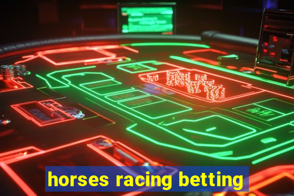 horses racing betting