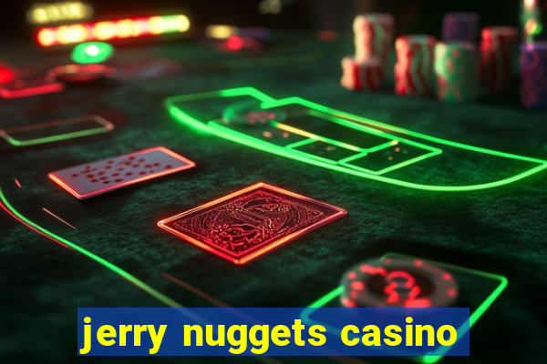 jerry nuggets casino