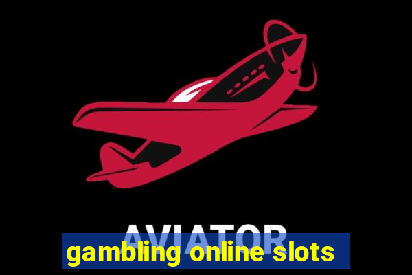 gambling online slots