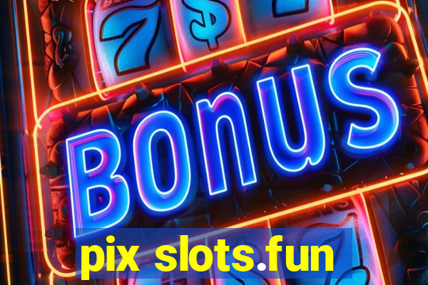 pix slots.fun