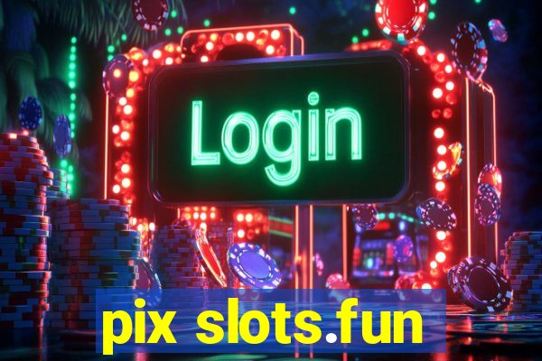 pix slots.fun