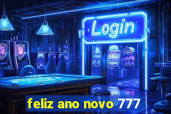 feliz ano novo 777