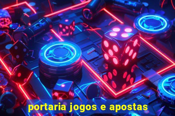 portaria jogos e apostas