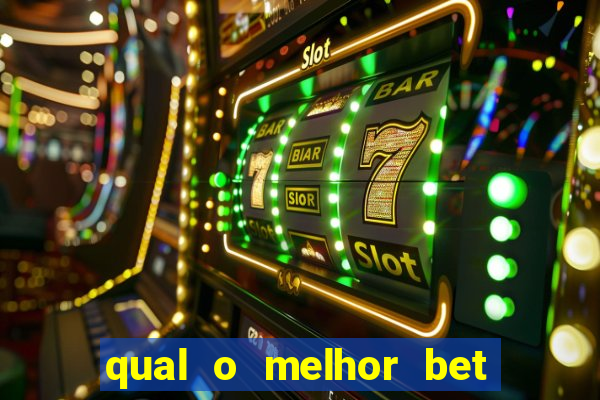 qual o melhor bet para apostar