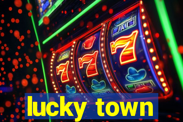 lucky town