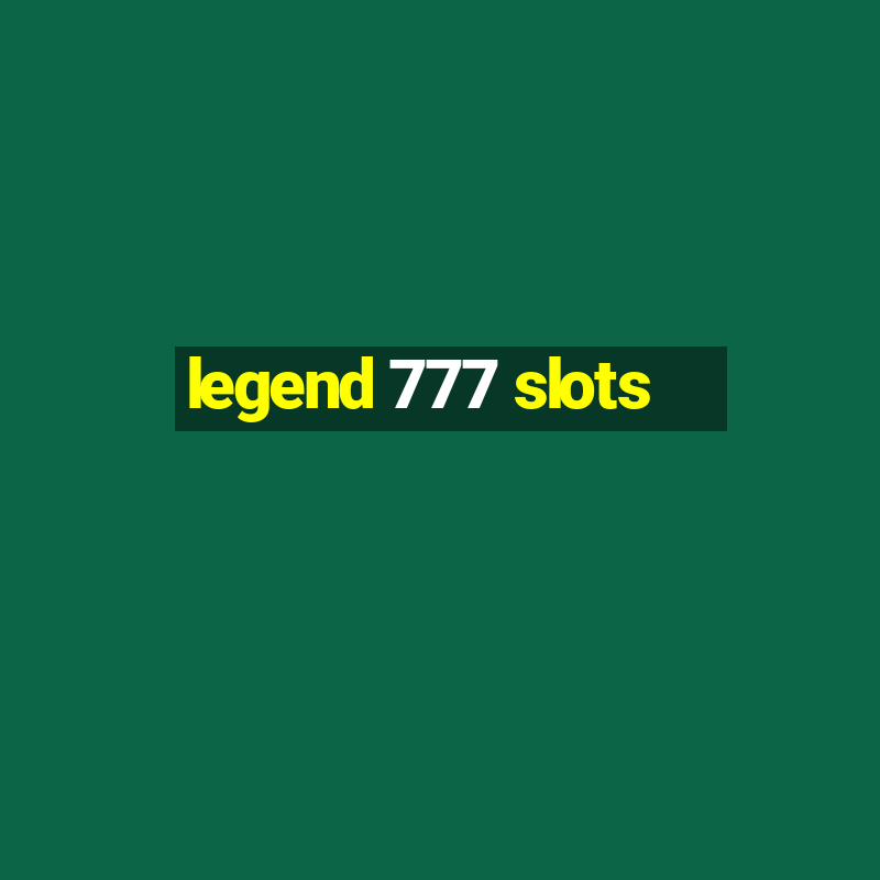 legend 777 slots