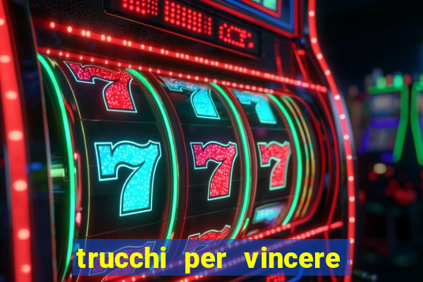 trucchi per vincere alle slot da bar