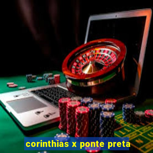 corinthias x ponte preta