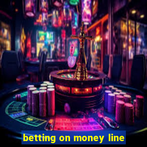 betting on money line