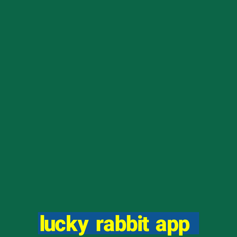 lucky rabbit app