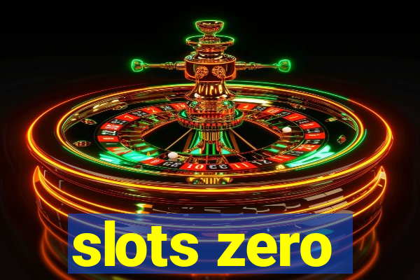 slots zero