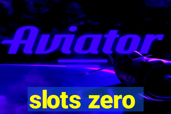 slots zero