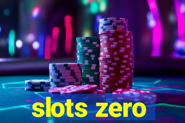 slots zero