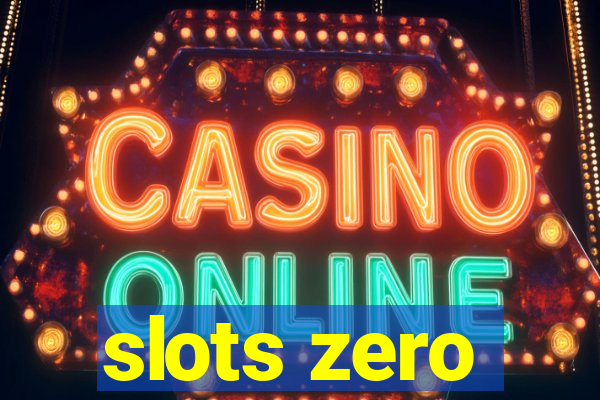 slots zero